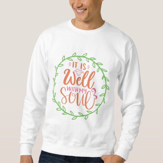 It Is Well With My Soul Sweatshirt (Vorderseite)