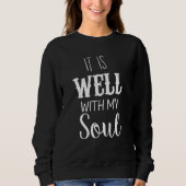 It Is Well With My Soul Sweatshirt (Vorderseite)