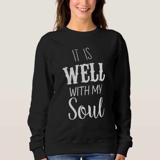 It Is Well With My Soul Sweatshirt (Vorderseite)