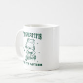 It Is What It Is And It's Autism Funny Animal Frog Kaffeetasse (Vorderseite Links)
