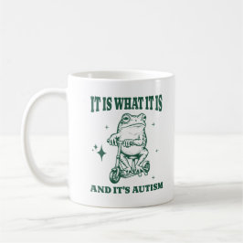 It Is What It Is And It's Autism Funny Animal Frog Kaffeetasse