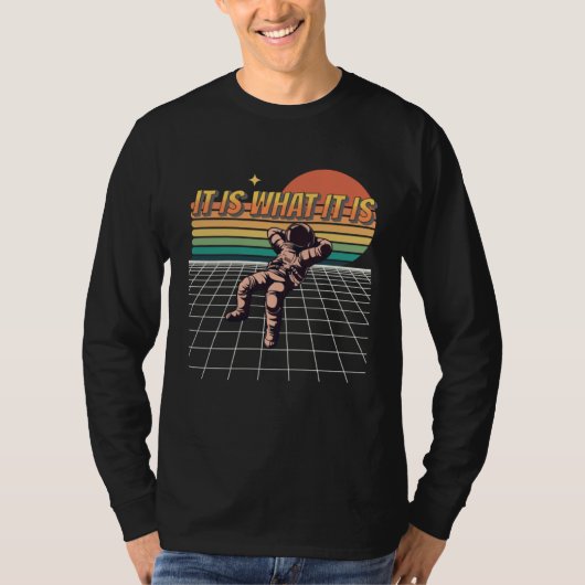 It Is What It Is  Chillin Astronaut  Galaxy Spacem T-Shirt (Vorderseite)