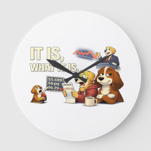 It Is What It Is – Funny Dog Illustration  Große Wanduhr (Vorderseite)