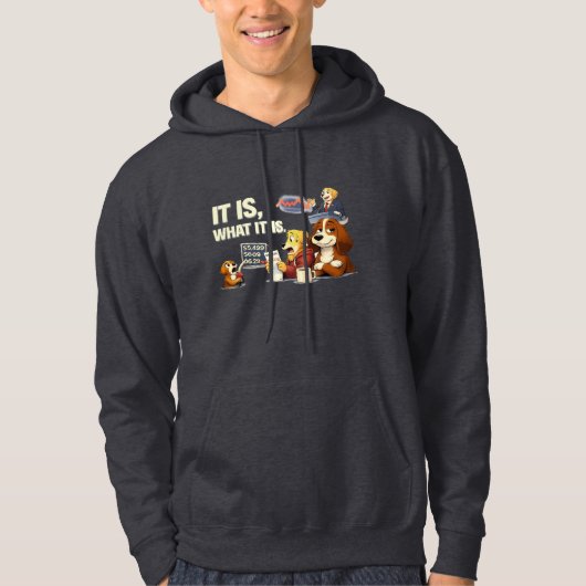 It Is What It Is – Funny Dog Illustration  Hoodie (Vorderseite)