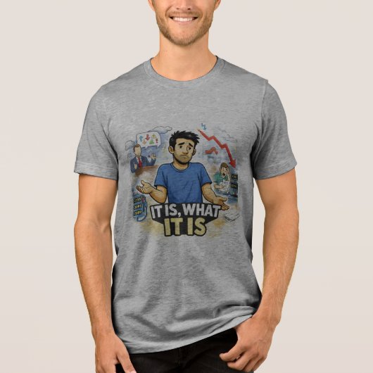 It Is, What It Is – Resigned Life Chaos Graphic T- Tri-Blend Shirt (Vorderseite)