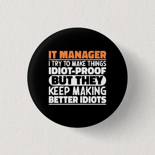 IT-Manager Ich versuche Dinge zu Lustigen Sprüchen Button (Vorderseite)