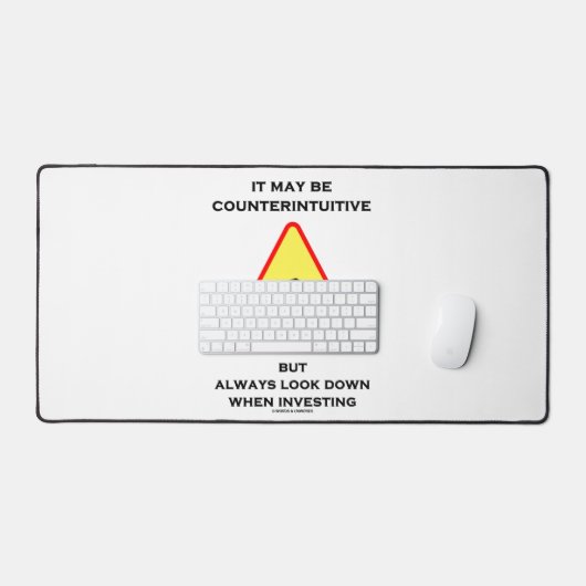 It May Be Counterintuitive Always Look Down Invest Schreibtischunterlage (Tastatur & Maus)