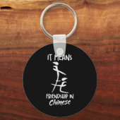 It Means Friendship In Chinese Funny Sarcasm Meme  Schlüsselanhänger (Vorderseite)