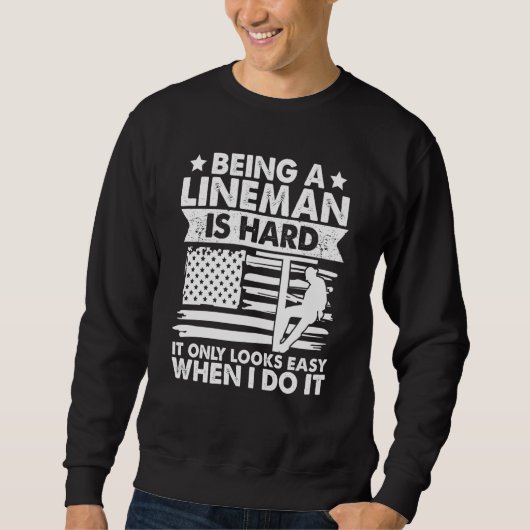 It only looks easy when I do Lineman Lineworker El Sweatshirt (Vorderseite)