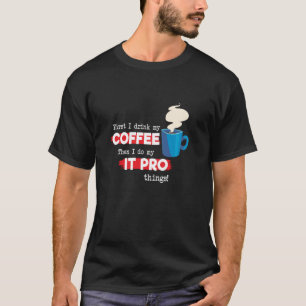 IT Pro & Coffee-Appreciation-Sprichwort T-Shirt