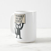 It Probably Can Get Worse Kaffeetasse (Vorderseite Links)
