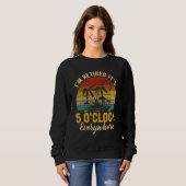 It s 5 O Clock Everywhere I m Retired summer Retir Sweatshirt (Vorne ganz)