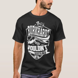 It s a BURKHARDT Thing T-Shirt