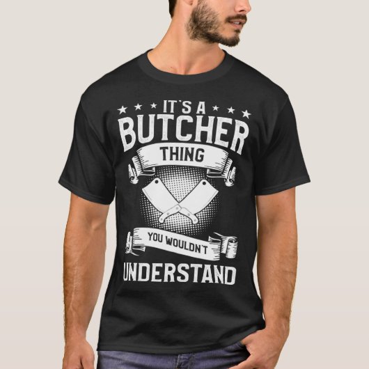 It s A Butcher Thing You Wouldn t Understand Butch T-Shirt (Vorderseite)