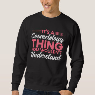 It s A Cosmetology Thing Cosmetologist Sweatshirt