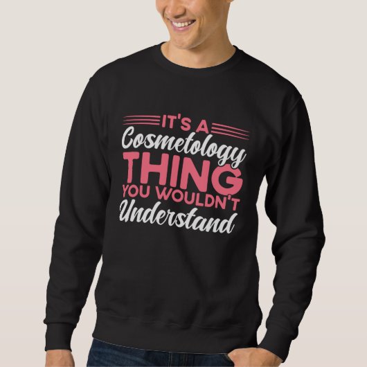 It s A Cosmetology Thing Cosmetologist Sweatshirt (Vorderseite)