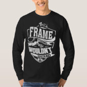 It s a FRAME Thing T-Shirt (Vorderseite)