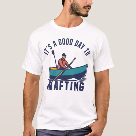 It’s a Good Day to Go Rafting T-Shirt (Vorderseite)