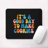 It S A Good Day To Make Cookie Mousepad (Mit Mouse)