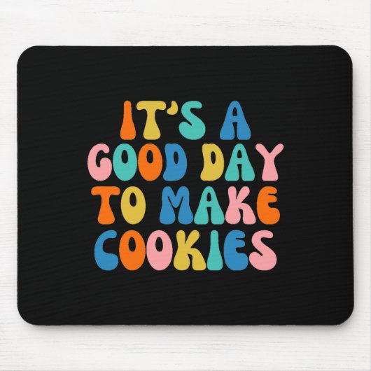 It S A Good Day To Make Cookie Mousepad (Vorne)
