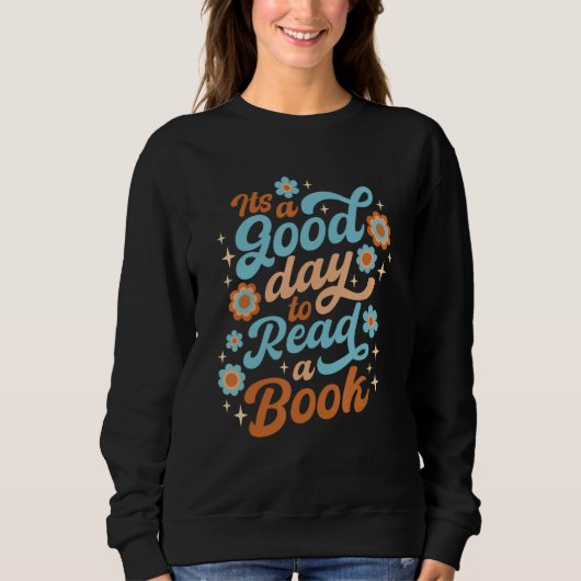 It s a Good Day to Read a Book  Reading Book Sweatshirt (Vorderseite)