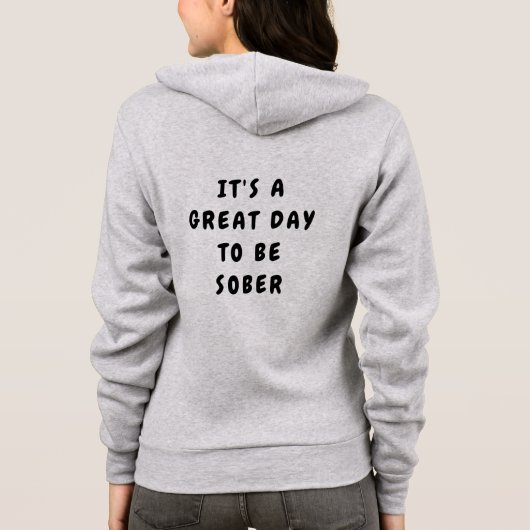 It’s a Great Day to Be Sober – Sobriety Gift Hoodie (Rückseite)