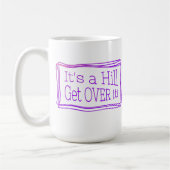 It’s a hill get over it pink kaffeetasse (Links)