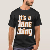 It s a Jane Thing T-Shirt (Vorderseite)