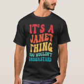 It s A Janet Thing You Wouldn t Understand 2 T-Shirt (Vorderseite)