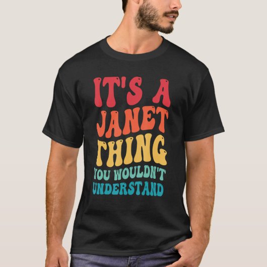 It s A Janet Thing You Wouldn t Understand 2 T-Shirt (Vorderseite)