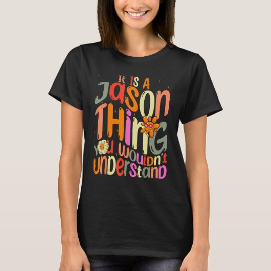 It s a Jason Thing You Wouldn t Understand Groovy T-Shirt (Vorderseite)