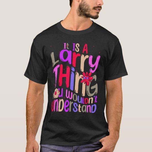 It s a Larry Thing You Wouldn t Understand Groovy  T-Shirt (Vorderseite)
