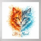 It’s a Mood Fire and Ice Cat Artistic Split Face  Poster (Vorne)