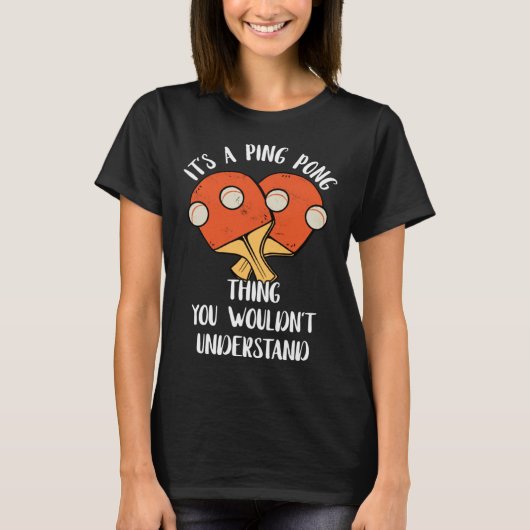 It s A Ping Pong Thing You Wouldn t Understand Tab T-Shirt (Vorderseite)