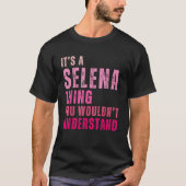 It s A Selena Thing You Wouldn t Understand Selena T-Shirt (Vorderseite)