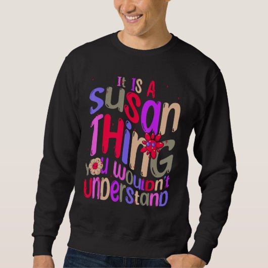 It s a Susan Thing You Wouldn t Understand Groovy Sweatshirt (Vorderseite)