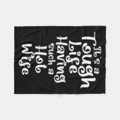 It’s A Tough Life Having Such A Hot Wife Funny Hom Fleecedecke (Vorderseite (Horizontal))