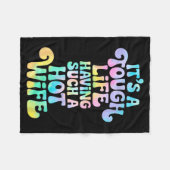 It’s A Tough Life Having Such A Hot Wife Funny Hom Fleecedecke (Vorderseite (Horizontal))