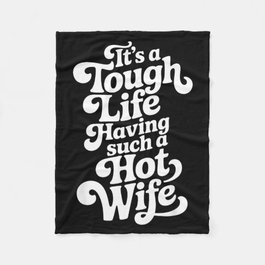 It’s A Tough Life Having Such A Hot Wife Funny Hom Fleecedecke (Vorderseite)