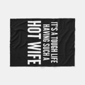 It’s A Tough Life Having Such A Hot Wife Funny Quo Fleecedecke (Vorderseite (Horizontal))