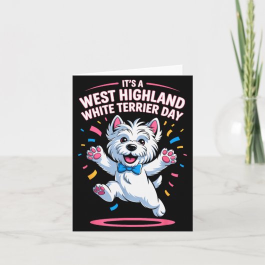 It’s A West Highland White Terrier Day Pet Dog Hum Karte (Vorderseite)