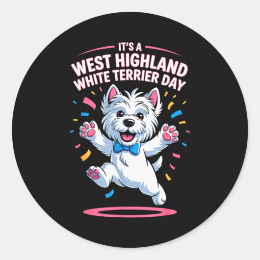 It’s A West Highland White Terrier Day Pet Dog Hum Runder Aufkleber (Vorderseite)