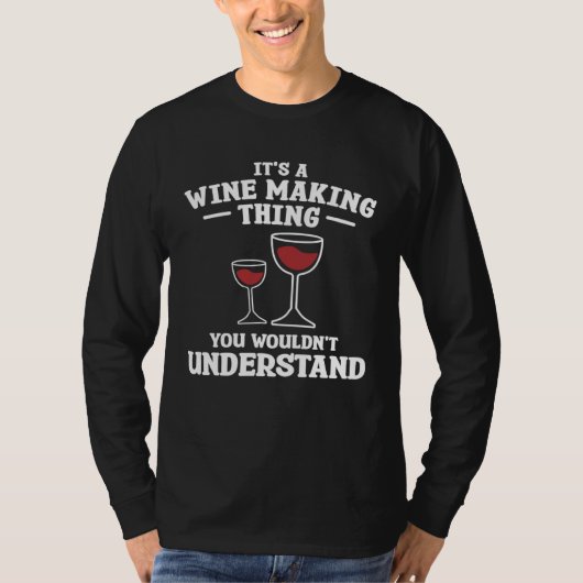 It s A Wine Making Thing You Wouldn Understand Win T-Shirt (Vorderseite)