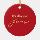 It’s All About Jesus – Christmas  Keramik Ornament (Vorne)