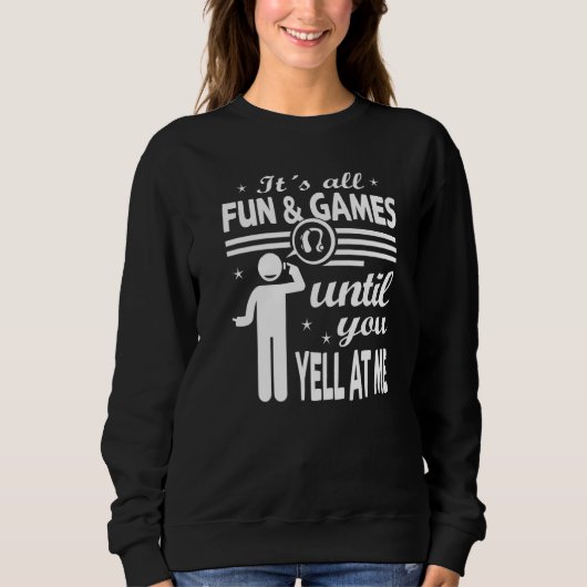 It´s all fun and games until you yell at me - Deaf Sweatshirt (Vorderseite)