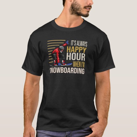 It´s always Happy Hour when I´m Snowboarding Skiin T-Shirt (Vorderseite)
