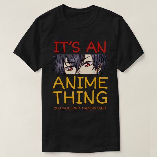 It’s an Anime Thing Cool Otaku Eyes Art T-Shirt (Design vorne)