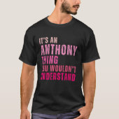 It s AN Anthony Thing You Wouldn t Understand Anth T-Shirt (Vorderseite)