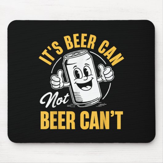 It’s Beer Can Not Beer Can’t Funny Drinking Lover Mousepad (Vorne)