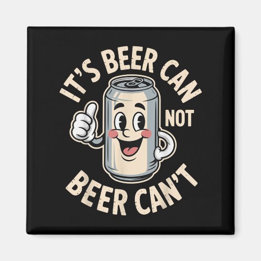 It’s Beer Can Not Beer Can’t Funny Retro Beer Quot Magnet (Vorne)